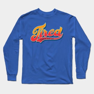 Tired since 9 am Long Sleeve T-Shirt